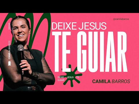 DEIXE JESUS TE GUIAR | Camila Barros