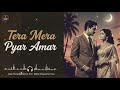 Tera Mera Pyar Amar New Classic Retro Remix 2026 Lata Mangeshkar Asli Naqli Fusion Hindi