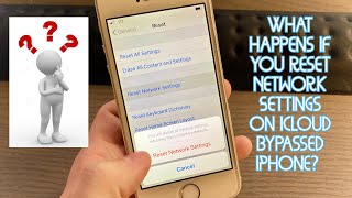 What happens if you reset Network Settings on an iCloud Bypassed iPhone?