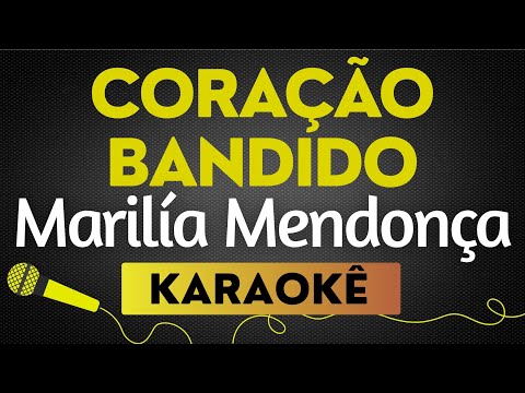 KARAOKÊ CORAÇÃO BANDIDO - MARÍLIA MENDONÇA