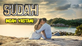 Download lagu lirik SUDAH -  NIDJI Cover By  INDAH YASTAMI mp3 Download lagu lirik SUDAH -  NIDJI Cover By  INDAH YASTAMI mp3