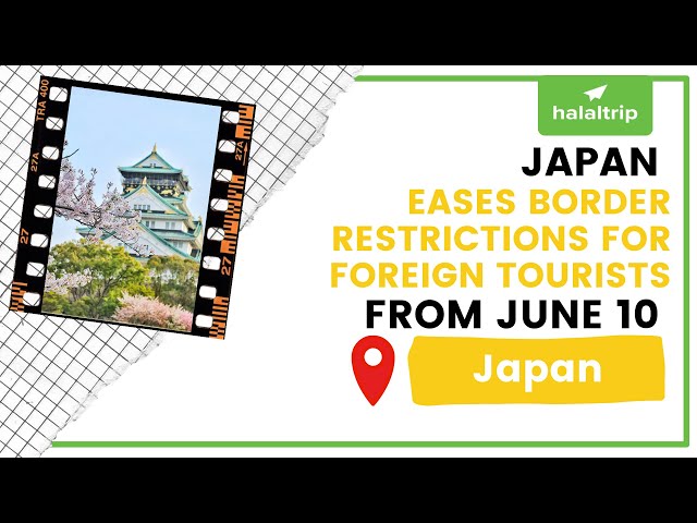 Japan eases border restrictions for foreign tourists from June 10