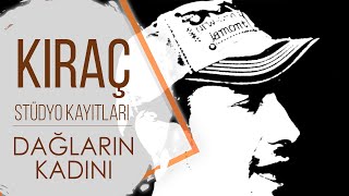 Kıraç Stüdyo Kayıtları - Dağların Kadını