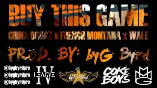 Buy This Game - Chinx Drugz x French Montana x Wale (Prod. by byG Byrd)