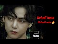 Kim Taehyung🐯V✌️|Kehndi haan kehndi nah|Hindi|full fmv|(Requested)