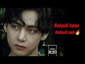 Kim Taehyung V ️ Kehndi Haan Kehndi Nah Hindi Full Fmv Requested