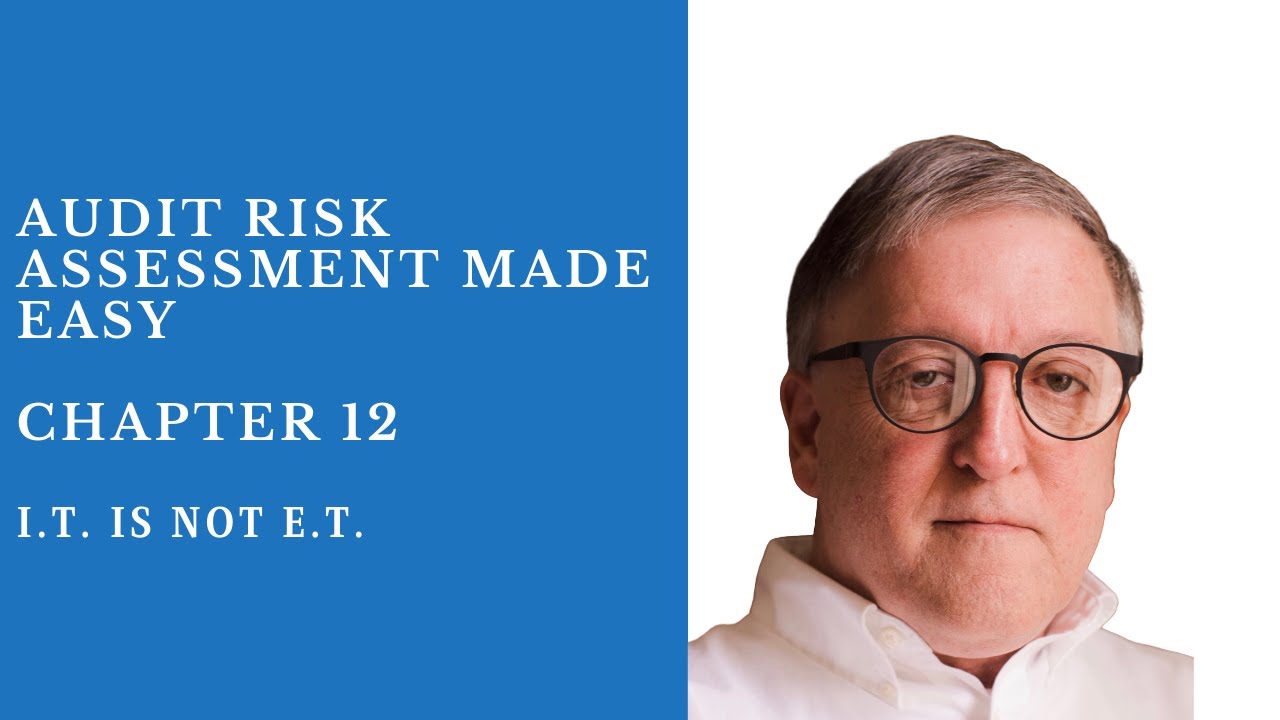 Understanding I.T. In Audits - Chapter 12 - Audit Risk Assessment Made Easy