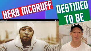 Herb McGruff, Destined To Be reaction. Not my fav at all.