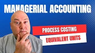 Equivalent Units Made Simple | Direct Materials & Conversion Costs