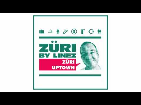 Züri by Linez - Züri Uptown