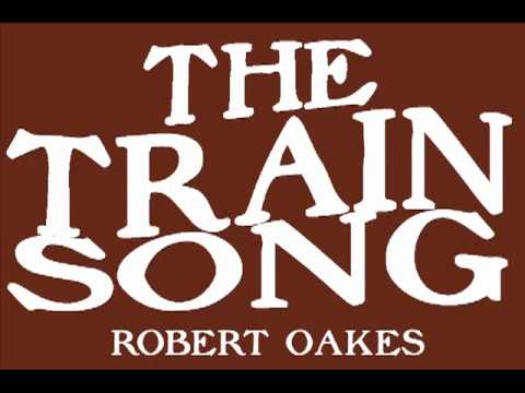 The Train Song by Robert Oakes