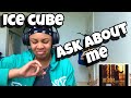 ICE CUBE “ ASK ABOUT ME “ REACTION