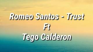 Romeo Santos - Trust Ft Tego Calderon (Letra)