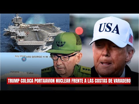 🚨URGENTE: TRUMP coloca Portaavion NUCLEAR frente a las costas de Varadero