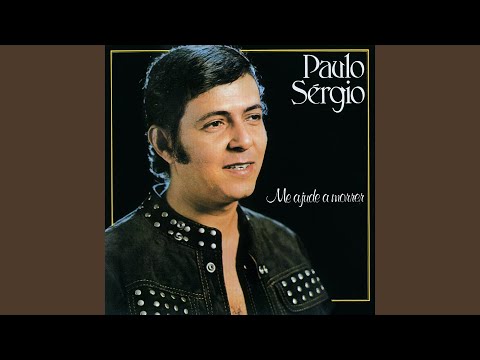 Por Favor, Me Ajude A Morrer - Paulo Sérgio