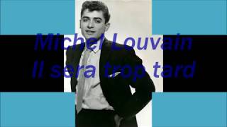 Michel Louvain - Il sera trop tard