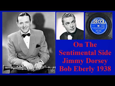 On The Sentimental Side - Jimmy Dorsey - Bob Eberly - 1938