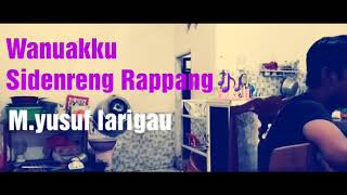 Download lagu Lagu bugis Wanuakku Sidenreng Rappang (Cover by Yusuf Larigau) mp3