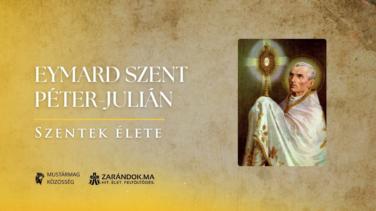Eymard Szent Péter-Julián: Az Eucharisztia apostola – Szentek élete