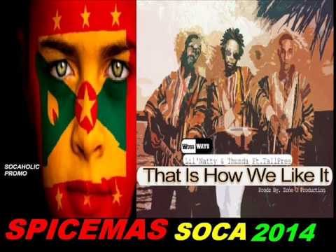 [NEW SPICEMAS 2014] Lil Natty & Thunda ft Tallpree - That Is How We Like It - Grenada Soca 2014