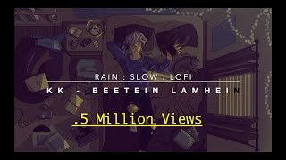 KK - Beetein Lamhe ( Raining + SLow + Shayari ) 20