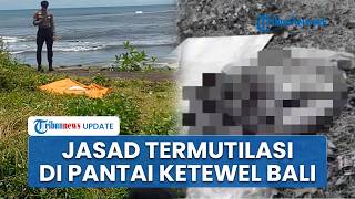 Temuan Potongan Tubuh di Pantai Ketewel Diduga Korban Mutilasi, DNA Dicocokkan dengan WNA Ukraina
