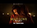 Mad Love Mashup 2023 | SICKVED | Tum kya mile | Satranga | Saibo