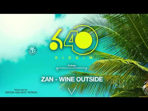 Zan - Wine Outside [640 Riddim]