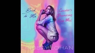 Lindsay Lohan - Back To Me  (Cavalier&#39;s Boomerang Club Mix)