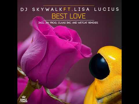 DJ SKYWALK FT. LISA LUCIUS, Best Love [Claas Inc. Remix]