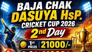 2nd Day Baja Chak Dasuya HsP. Crickef CuP 2026 @mirzaarmaanlive