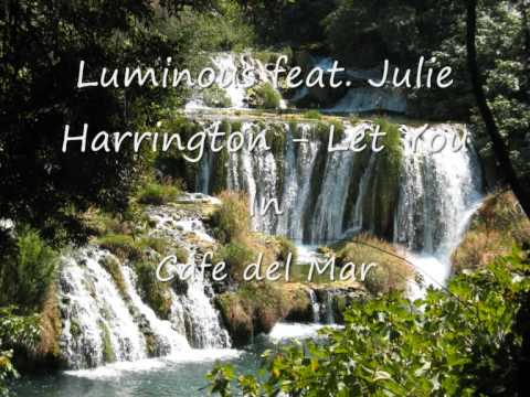 Cafe del Mar - Luminous feat Julie Harrington Let You In