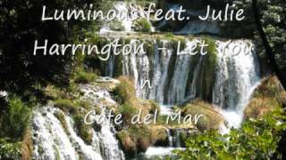 Cafe del Mar - Luminous feat Julie Harrington Let You In