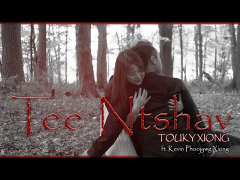 Touky Xiong - Tee Ntshav (ft. Kevin Phoojywg Xiong)