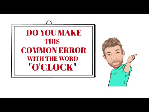English Tutor Nick P Common Errors (28) Do you Make This Common Error With the Word O'clock