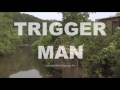Trigger Man