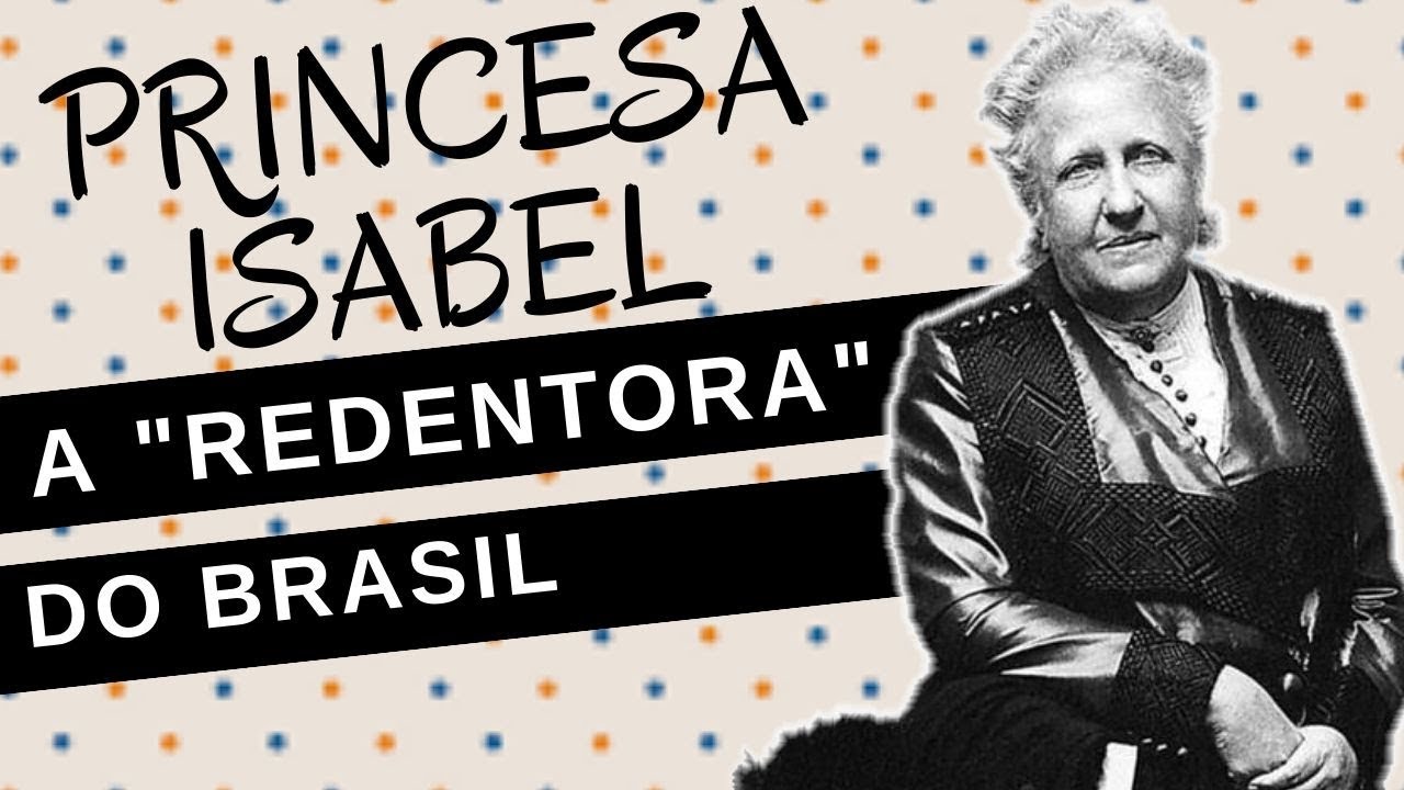 Mulheres na História #46: PRINCESA ISABEL, a "redentora" do BRASIL