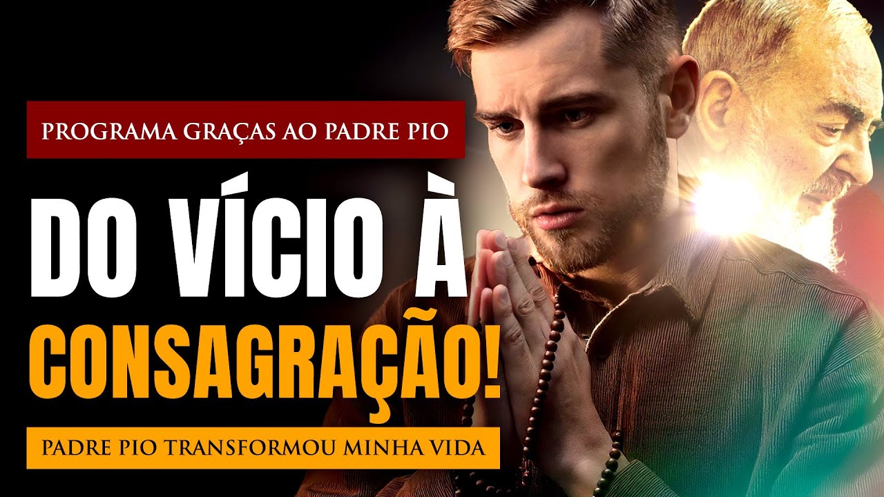 Padre Pio Transformou Minha Vida: Do Vício à Consagração a Nossa Senhora