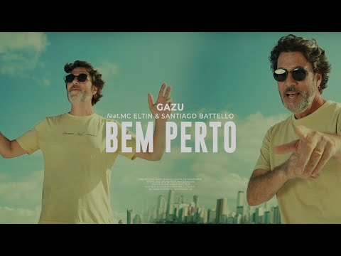BEM PERTO - GAZU feat. Mc Eltin & Santiago Battello [Videoclipe Oficial]