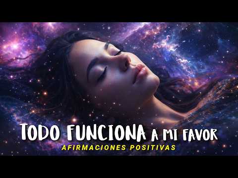 TODO FUNCIONA A MI FAVOR: Afirmaciones Positivas ✨ DEJA DE FORZAR y Permite que TODO TE ENCUENTRE