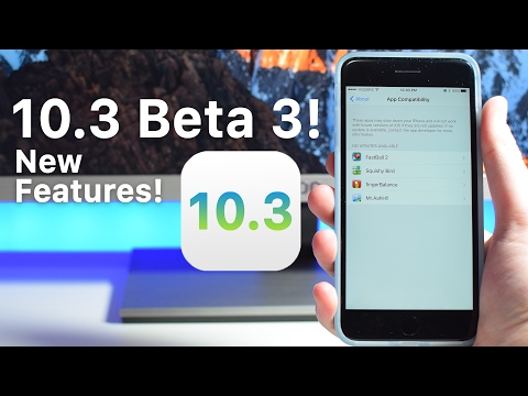 iOS 10.3 Beta 3 Released! App Compatibility & More!
