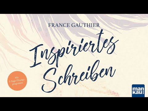 Inspiriertes Schreiben (France Gauthier) - Youtube-Video
