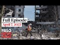 PBS NewsHour Full Episode April 7 2022