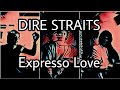 DIRE STRAITS - Expresso Love (Lyric Video)