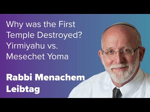 Why Was The First Temple destroyed? Yirmiyahu vs. Mesechet Yoma | Rabbi Menachem Leibtag