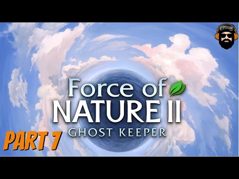 FORCE OF NATURE 2: GHOST KEEPER Gameplay - PART 7 (no commentary)