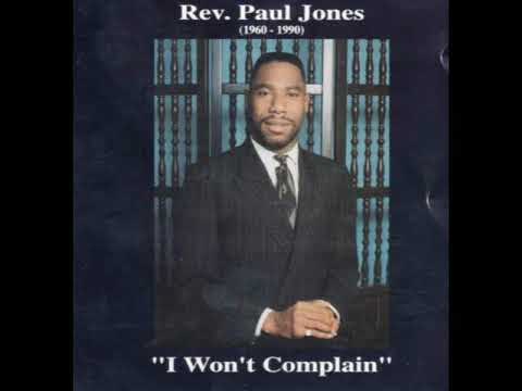 I WON'T COMPLAIN - REV. PAUL JONES (Extended Version) Praise Break