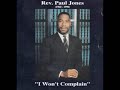 "I WON'T COMPLAIN" REV.PAUL JONES ...