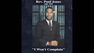 Rev. Paul Jones - I Won&#39;t Complain