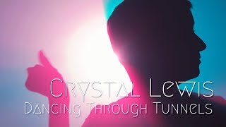 Crystal Lewis - DANCING THROUGH TUNNELS (Official Music Video)